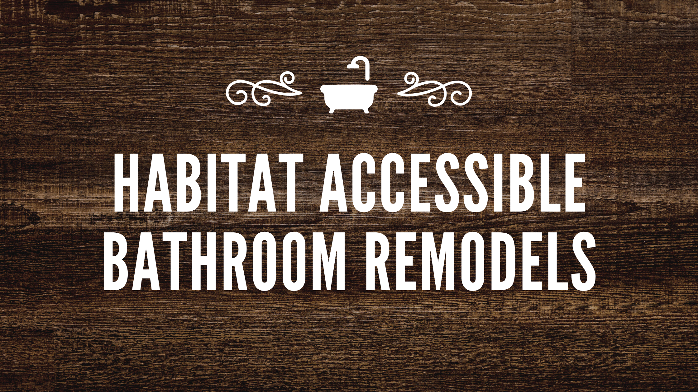 Habitat Accessible Bathroom Remodels